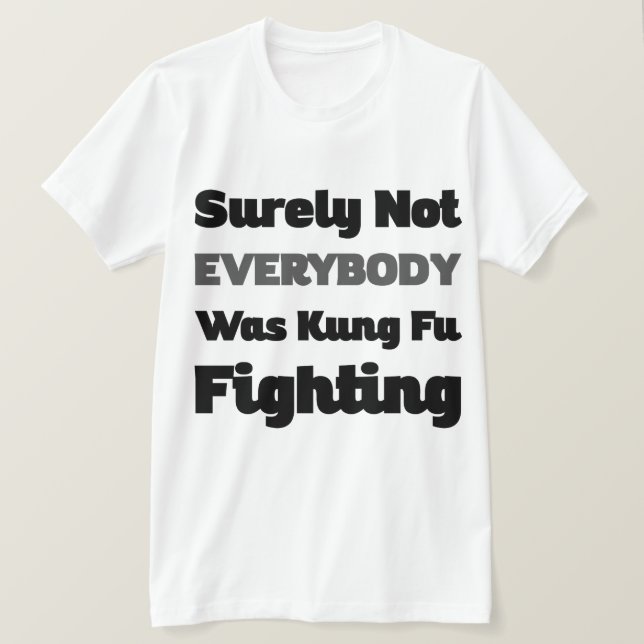 T-shirt Tout Le Monde N'Était Certainement Pas Kung Fu En  (Design devant)