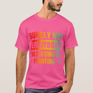 T-shirt Tout Le Monde N'Était Certainement Pas Kung Fu En