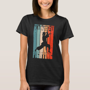 T-shirt Tout Le Monde N'Était Certainement Pas Kung Fu Lut