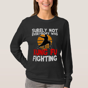 T-shirt Tout Le Monde N'Était Certainement Pas Kung Fu Lut