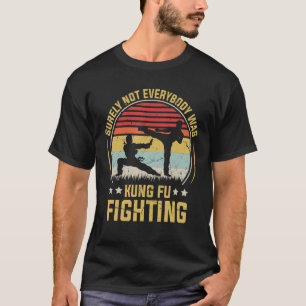 T-shirt Tout Le Monde N'Était Certainement Pas Kung Fu Pou