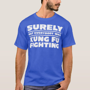 T-shirt Tout le monde n'était pas kung fu combattant 1