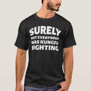 T-shirt Tout Le Monde N'Était Pas Kung Fu Lutter Contre Un