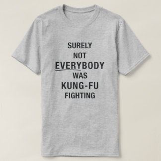T-shirt Tout le monde n'était pas un kung fu qui combattai