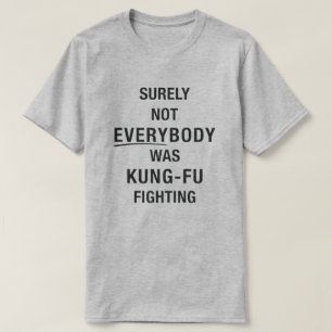 T-shirt Tout le monde n'était pas un kung fu qui combattai