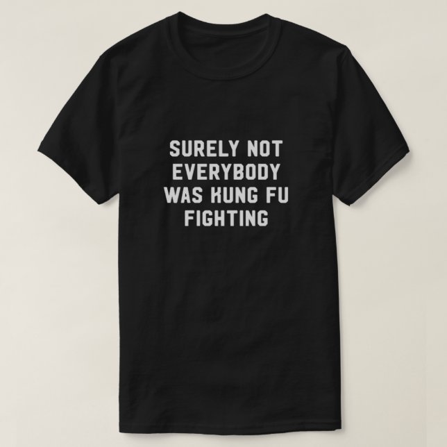 T-shirt Tout le monde n'était pas un kung fu qui combattai (Design devant)