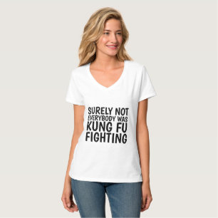 T-SHIRT TOUT LE MONDE N'ÉTAIT SÛREMENT PAS KUNG FU COMBATT