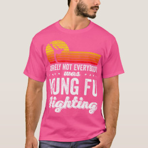 T-shirt Tout Le Monde N'Était Sûrement Pas Kung Fu Combatt