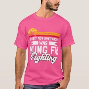 T-shirt Tout Le Monde N'Était Sûrement Pas Kung Fu En Lutt