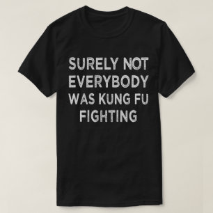T-shirt Tout Le Monde N'Était Sûrement Pas Kung Fu En Tr