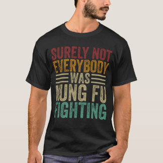 T-shirt Tout Le Monde N'Était Sûrement Pas Kung Fu En Trai