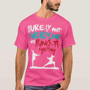 T-shirt Tout Le Monde N'Était Sûrement Pas Kung-Fu En Trai