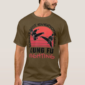 T-shirt Tout Le Monde N'Était Sûrement Pas Kung Fu En Trai