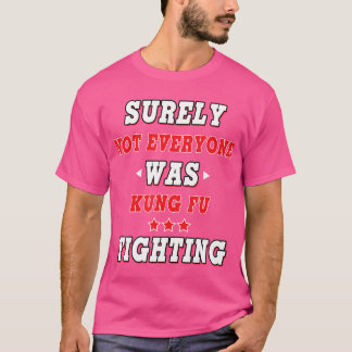 T-shirt Tout Le Monde N'Était Sûrement Pas Kung Fu En Trai