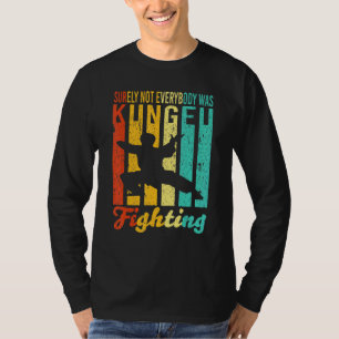 T-shirt Tout Le Monde N'Était Sûrement Pas Kung Fu En Vint