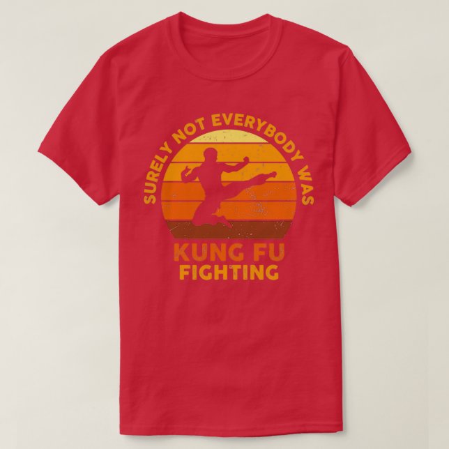 T-shirt Tout Le Monde N'Était Sûrement Pas Kung Fu En Vint (Design devant)