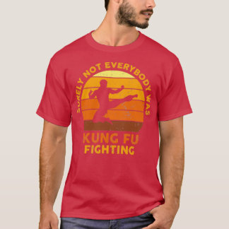 T-shirt Tout Le Monde N'Était Sûrement Pas Kung Fu En Vint