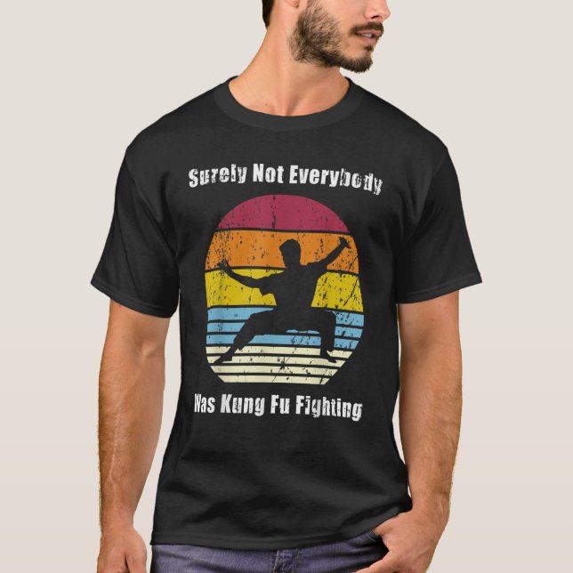 T-shirt Tout Le Monde N'Était Sûrement Pas Kung Fu Lutter  (Devant)