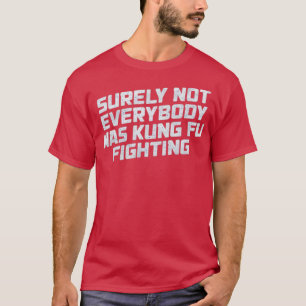 T-shirt Tout Le Monde N'Était Sûrement Pas Kung Fu Lutter