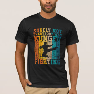 T-shirt Tout Le Monde N'Était Sûrement Pas Kung Fu Pour Lu