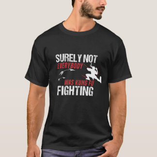 T-shirt Tout Le Monde N'Était Sûrement Pas Une Chemise De 
