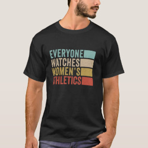 T-shirt Tout le monde regarde l'athlétisme féminin