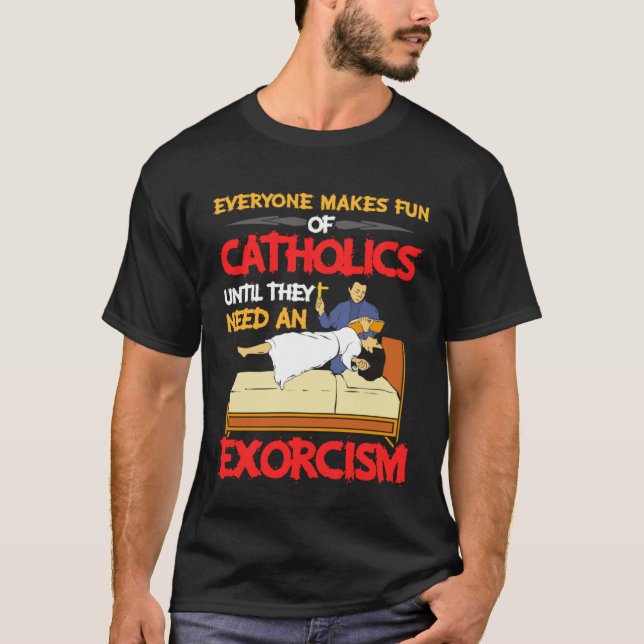 T-shirt Tout Le Monde S'Amuse Des Catholicistes A Besoin D (Devant)