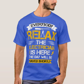 T-shirt Tout le monde se détend l'électricien est ici le j