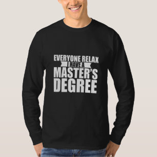 T-shirt Tout le monde se détendre J'ai une maîtrise