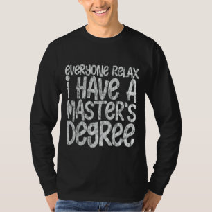 T-shirt Tout le monde se détendre J'ai une maîtrise