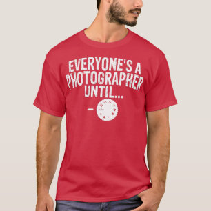 T-shirt Tout Le Monde Un Photographe Jusqu'À Essentiel