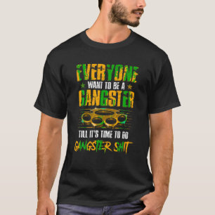 T-shirt Tout Le Monde Veut Être Un Gangster Jusqu'À Ce Que