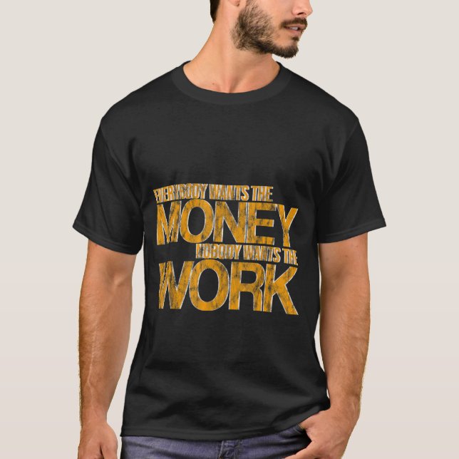 T-shirt Tout Le Monde Veut L'Argent Personne Ne Veut Le Tr (Devant)