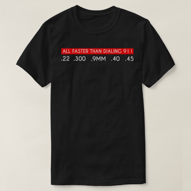T-shirt Tout Plus Rapide Que De Composer Le 911 Gun Tactiq (Design devant)