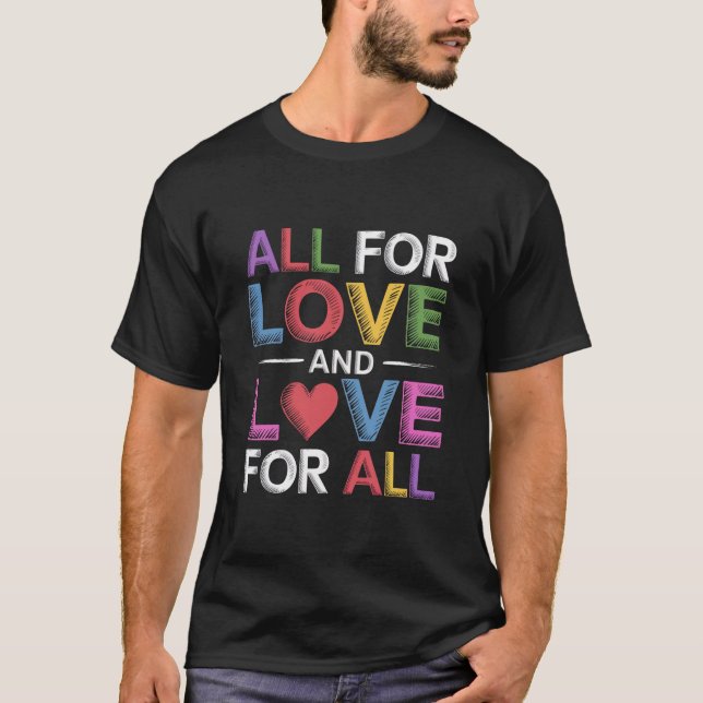 T-shirt Tout Pour L'Amour Et L'Amour Pour Tous Les Mois De (Devant)