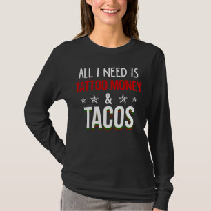 T-shirt Tout que j'ai besoin est argent et des tacos de