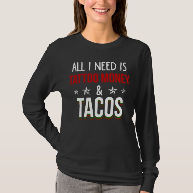 T-shirt Tout que j'ai besoin est argent et des tacos de (Devant)