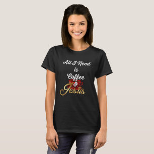 T-shirt Tout que j'ai besoin est café et Jésus Jésus drôle