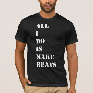 T-shirt Tout que je fais est fait des battements