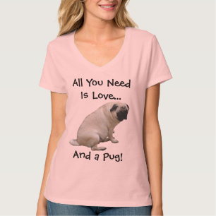 T-shirt Tout que vous avez besoin est amour et un carlin !