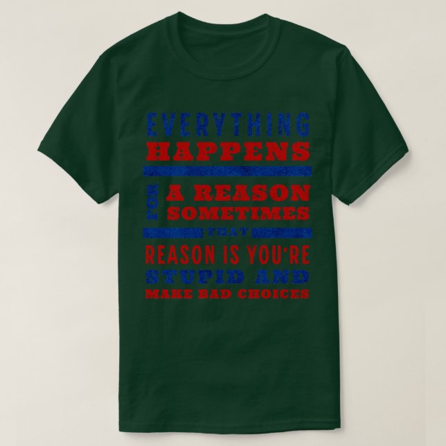 T-shirt Tout se passe pour une raison parfois cette zone (Design devant)