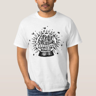 T-shirt Tout se produit pour une raison