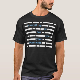T-shirt Tout va bien, faites confiance à votre gouvernemen