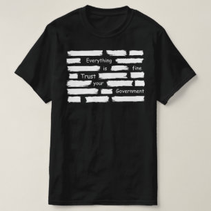 T-shirt tout va bien faites confiance à votre gouvernement