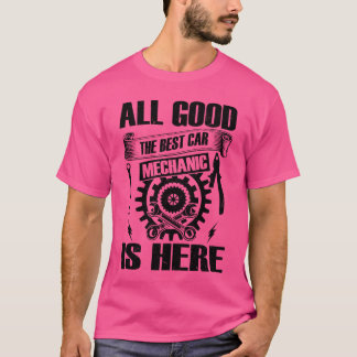 T-shirt Tout va bien, le meilleur mécanicien automobile es