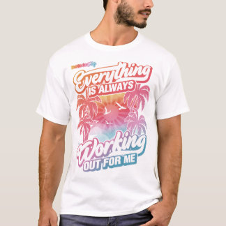 T-shirt Tout va toujours bien pour moi