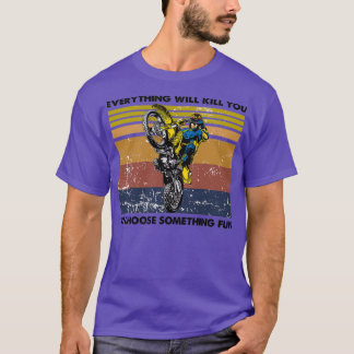 T-shirt tout va vous tuer alors choisissez quelque chose d