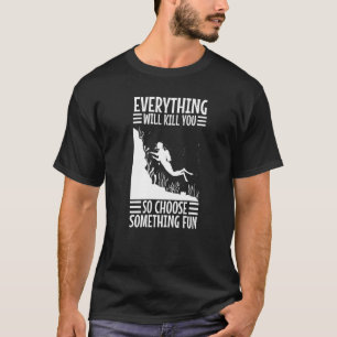 T-shirt Tout Va Vous Tuer Alors Choisissez Quelque Chose D
