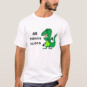 T-shirt Toute la politique est Loco