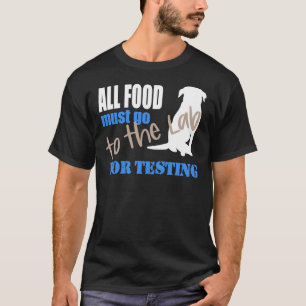 T-shirt Toute Nourriture Doit Aller Au Laboratoire Pour Te